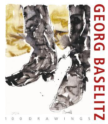 Georg Baselitz. 100 Drawings: From the Beginning until the Present - cover
