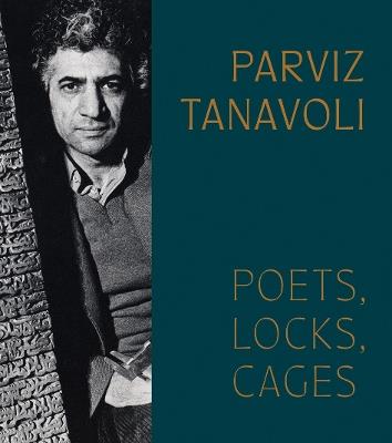 Parviz Tanavoli: Poets, Locks, Cages - cover