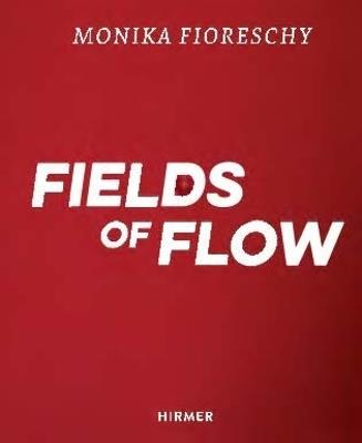 Monika Fioreschy: Fields of Flow - cover