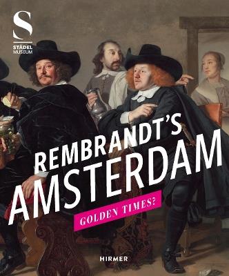 Rembrandt's Amsterdam: Golden Times? - cover