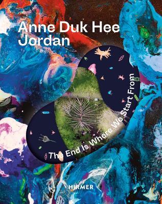 Anne Duk Hee Jordan (Bilingual edition): The End is Where We Start From - cover