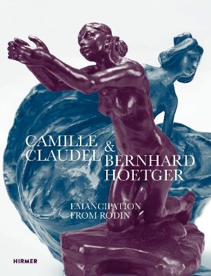 Camille Claudel and Bernhard Hoetger: Emancipation from Rodin - cover