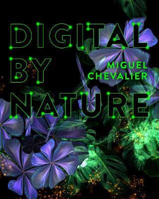 Miguel Chevalier: Digital by Nature - cover