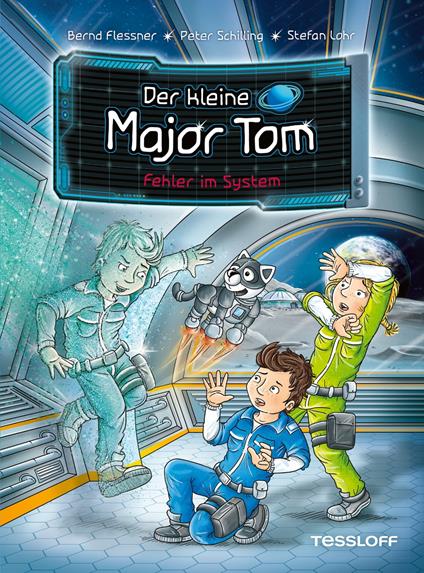 Der kleine Major Tom. Band 16. Fehler im System - Flessner Bernd,Peter Schilling,Stefan Lohr - ebook