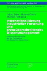 Internationalisierung industrieller Forschung und grenzüberschreitendes Wissensmanagement: Eine empirische Analyse aus der Perspektive des Standortes Deutschland