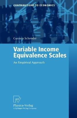 Variable Income Equivalence Scales: An Empirical Approach - Carsten Schröder - cover