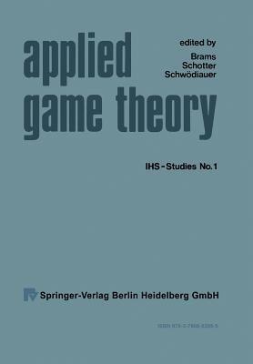 Applied Game Theory: Proceedings of a Conference at the Institute for Advanced Studies, Vienna, June 13–16, 1978 - cover