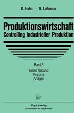 Produktionswirtschaft - Controlling Industrieller Produktion: Band 3/1: Personal. Anlagen