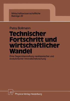 Technischer Fortschritt und wirtschaftlicher Wandel: Eine Gegenüberstellung neoklassischer und evolutorischer Innovationsforschung - Petra Bollmann - cover