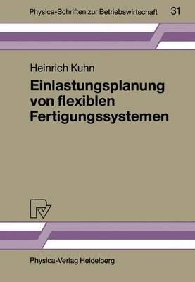 Einlastungsplanung von flexiblen Fertigungssystemen - Heinrich Kuhn - cover