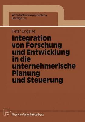 Integration von Forschung und Entwicklung in die unternehmerische Planung und Steuerung - Peter Engelke - cover