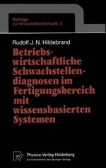 Betriebswirtschaftliche Schwachstellendiagnosen im Fertigungsbereich mit wissensbasierten Systemen
