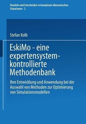 EskiMo — eine expertensystemkontrollierte Methodenbank: Ihre Entwicklung und Anwendung bei der Auswahl von Methoden zur Optimierung von Simulationsmodellen - Stefan Kolb - cover