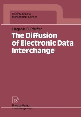 The Diffusion of Electronic Data Interchange - Hagen K.C. Pfeiffer - cover