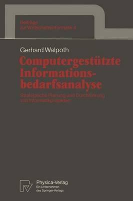 Computergestützte Informationsbedarfsanalyse: Strategische Planung und Durchführung von Informatikprojekten - Gerhard Walpoth - cover