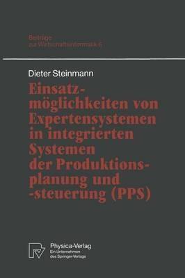 Einsatzmöglichkeiten von Expertensystemen in integrierten Systemen der Produktionsplanung und -steuerung (PPS) - Dieter Steinmann - cover