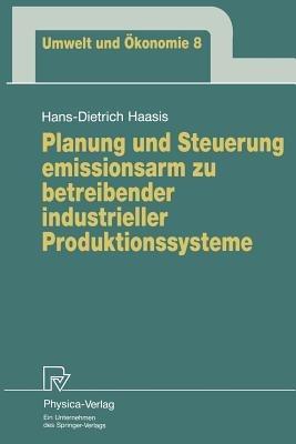 Planung und Steuerung emissionsarm zu betreibender industrieller Produktionssysteme - Hans-Dietrich Haasis - cover