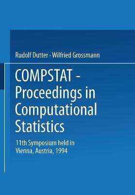 Compstat: Proceedings in Computational Statistics 11th Symposium held in Vienna, Austria, 1994 - cover