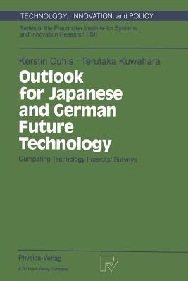 Outlook for Japanese and German Future Technology: Comparing Technology Forecast Surveys - Kerstin Cuhls,Terutaka Kuwahara - cover