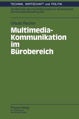 Multimedia-Kommunikation im Bürobereich: Begleitstudie zum Pilotprojekt ”Office Broadband Communication” - Ursula Rachor - cover
