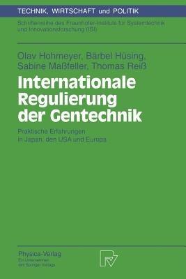 Internationale Regulierung der Gentechnik: Praktische Erfahrungen in Japan, den USA und Europa - Olav Hohmeyer,Bärbel Hüsing,Sabine Maßfeller - cover