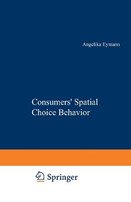 Consumers’ Spatial Choice Behavior - Angelika Eymann - cover