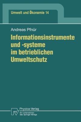 Informationsinstrumente und -systeme im betrieblichen Umweltschutz - Andreas Pfnür - cover