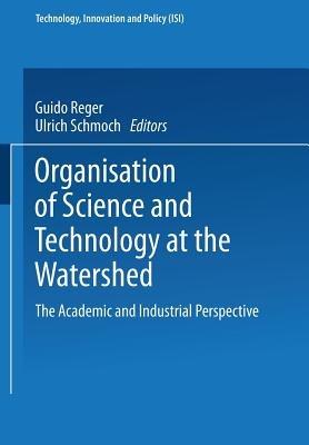 Organisation of Science and Technology at the Watershed: The Academic and Industrial Perspective - cover