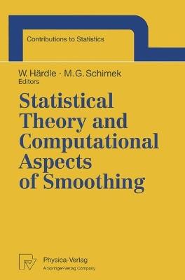 Statistical Theory and Computational Aspects of Smoothing: Proceedings of the COMPSTAT ’94 Satellite Meeting held in Semmering, Austria, 27–28 August 1994 - cover
