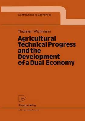 Agricultural Technical Progress and the Development of a Dual Economy - Thorsten Wichmann - cover