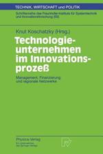 Technologieunternehmen im Innovationsprozeß: Management, Finanzierung und regionale Netzwerke