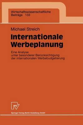 Internationale Werbeplanung: Eine Analyse unter besonderer Berücksichtigung der internationalen Werbebudgetierung - Michael Streich - cover
