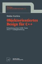 Objektorientiertes Design für C++: Entwicklung eines CASE-Tools mit C++ -Codegenerierung