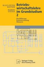 Betriebswirtschaftslehre im Grundstudium 2: Buchführung, Kostenrechnung, Bilanzen