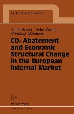 CO2 Abatement and Economic Structural Change in the European Internal Market - Frank Hoster,Heinz Welsch,Christoph Böhringer - cover