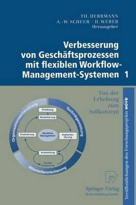 Verbesserung von Geschäftsprozessen mit flexiblen Workflow-Management-Systemen 1: Von der Erhebung zum Sollkonzept - cover