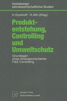 Produktentstehung, Controlling und Umweltschutz: Grundlagen eines ökologieorientierten F&E-Controlling - cover