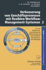Verbesserung von Geschäftsprozessen mit flexiblen Workflow-Management-Systemen 2: Von der Sollkonzeptentwicklung zur Implementierung von Workflow-Management-Anwendungen