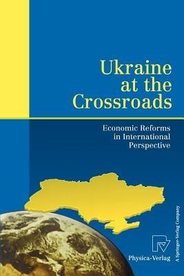 Ukraine at the Crossroads: Economic Reforms in International Perspective - cover