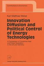 Innovation Diffusion and Political Control of Energy Technologies: A Comparison of Combined Heat and Power Generation in the UK and Germany