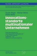 Innovationsstandorte multinationaler Unternehmen: Internationalisierung technologischer Kompetenzen in der Pharmazeutik, Halbleiter- und Telekommunikationstechnik