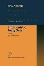 Intuitionistic Fuzzy Sets: Theory and Applications