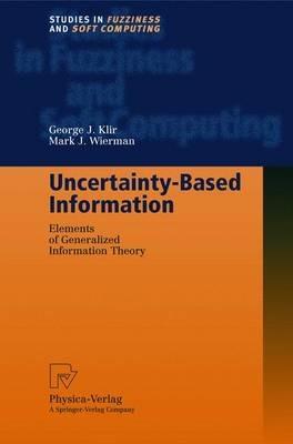 Uncertainty-Based Information: Elements of Generalized Information Theory - George J. Klir,Mark J. Wierman - cover