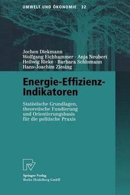 Energie-Effizienz-Indikatoren: Statistische Grundlagen, theoretische Fundierung und Orientierungsbasis für die politische Praxis - Jochen Diekmann,Wolfgang Eichhammer,Anja Neubert - cover
