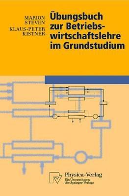Übungsbuch zur Betriebswirtschaftslehre im Grundstudium - Marion Steven,Klaus-Peter Kistner - cover