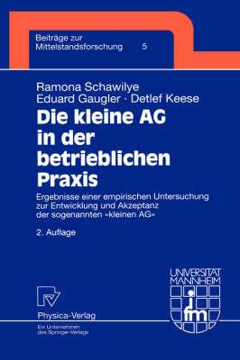 Die kleine AG in der betrieblichen Praxis: Ergebnisse einer empirischen Untersuchung zur Entwicklung und Akzeptanz der sogenannten "kleinen AG" - Ramona Schawilye,Eduard Gaugler,Detlef Keese - cover