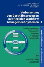 Verbesserung von Geschäftsprozessen mit flexiblen Workflow-Management-Systemen 4: Workflow Management für die lernende Organisation - Einführung, Evaluierung und zukünftige Perspektiven