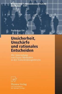 Unsicherheit, Unschärfe und rationales Entscheiden: Die Anwendung von Fuzzy-Methoden in der Entscheidungstheorie - Notburga Ott - cover