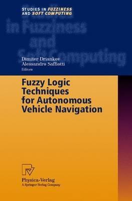 Fuzzy Logic Techniques for Autonomous Vehicle Navigation - cover