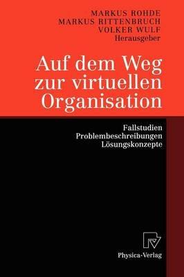 Auf dem Weg zur virtuellen Organisation: Fallstudien, Problembeschreibungen, Lösungskonzepte - cover
